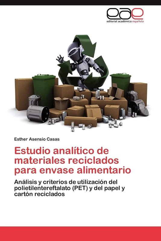 Estudio analítico de materiales reciclados para envase alimentario: Análisis y criterios de utilización del polietilentereftalato (PET) y del papel y cartón reciclados