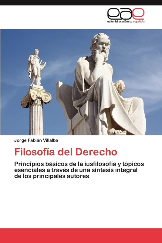 Filosofía del Derecho: Principios básicos de la iusfilosofía y tópicos esenciales a través de una síntesis integral de los principales autores - Image 1
