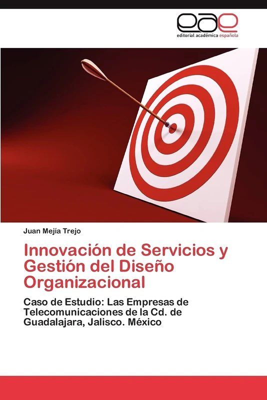 Innovación de Servicios y Gestión del Diseño Organizacional: Caso de Estudio: Las Empresas de Telecomunicaciones de la Cd. de Guadalajara, Jalisco. México - Image 1
