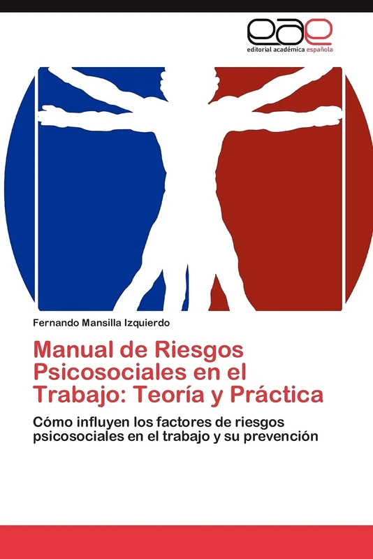Manual de Riesgos Psicosociales en el Trabajo: Teoría y Práctica: Cómo influyen los factores de riesgos psicosociales en el trabajo y su prevención - Image 1