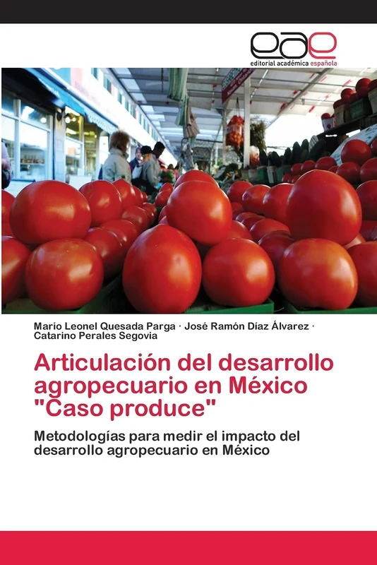 Articulación del desarrollo agropecuario en México "Caso produce": Metodologías para medir el impacto del desarrollo agropecuario en México