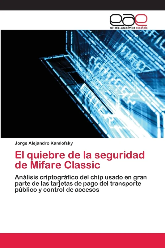 El quiebre de la seguridad de Mifare Classic: Análisis criptográfico del chip usado en gran parte de las tarjetas de pago del transporte público y control de accesos - Image 1