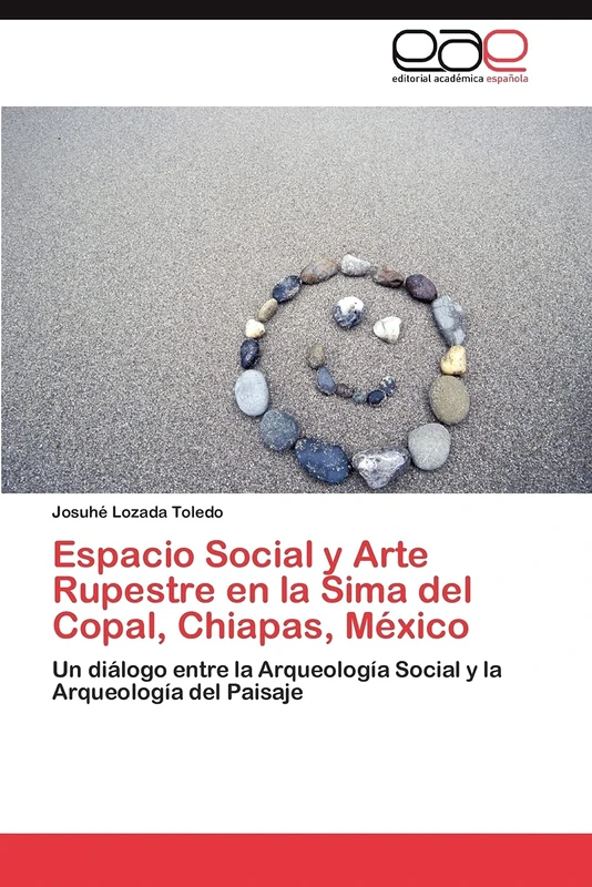 Espacio Social y Arte Rupestre en la Sima del Copal, Chiapas, México: Un diálogo entre la Arqueología Social y la Arqueología del Paisaje