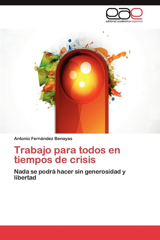 Trabajo para todos en tiempos de crisis: Nada se podrá hacer sin generosidad y libertad