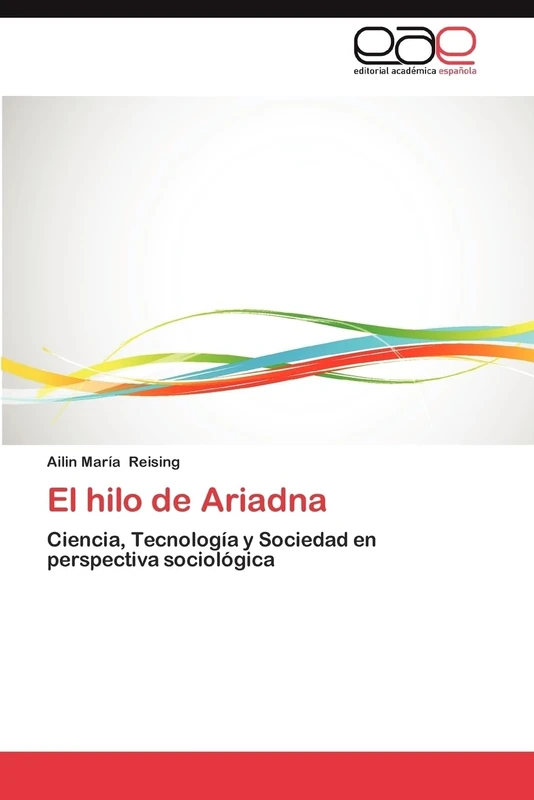 El hilo de Ariadna: Ciencia, Tecnología y Sociedad en perspectiva sociológica