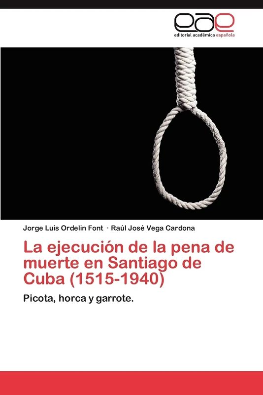 La ejecución de la pena de muerte en Santiago de Cuba (1515-1940): Picota, horca y garrote. - Image 1