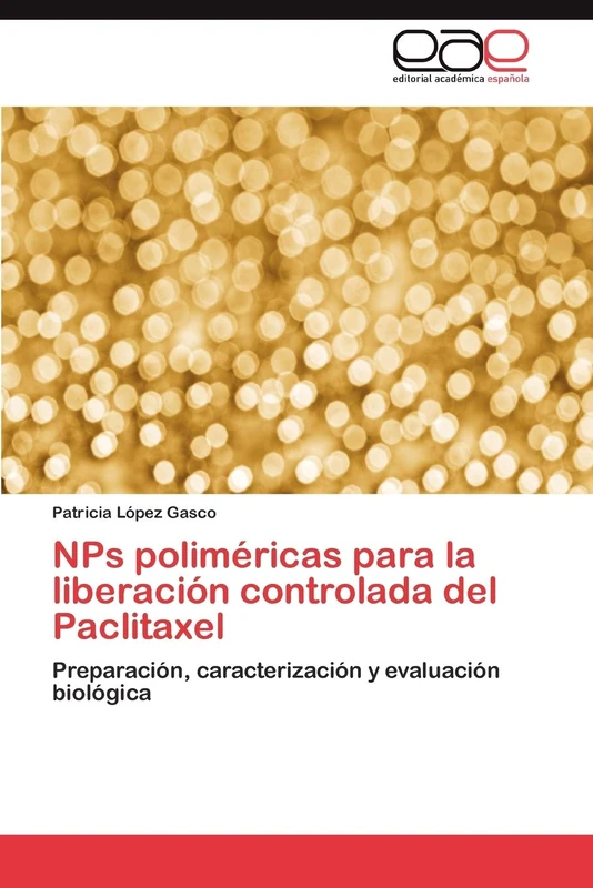 NPs poliméricas para la liberación controlada del Paclitaxel: Preparación, caracterización y evaluación biológica
