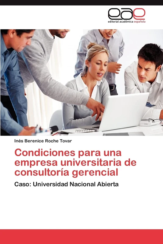 Condiciones para una empresa universitaria de consultoría gerencial: Caso: Universidad Nacional Abierta
