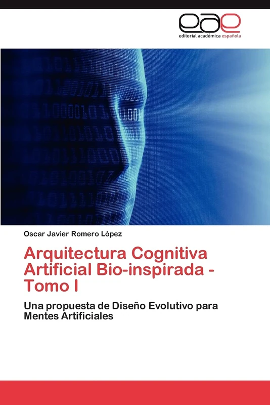 Arquitectura Cognitiva Artificial Bio-inspirada - Tomo I: Una propuesta de Diseño Evolutivo para Mentes Artificiales - Image 1