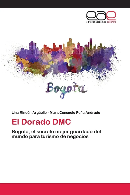 El Dorado DMC: Bogotá, el secreto mejor guardado del mundo para turismo de negocios - Image 1