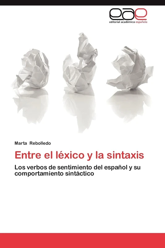 Entre el léxico y la sintaxis: Los verbos de sentimiento del español y su comportamiento sintáctico
