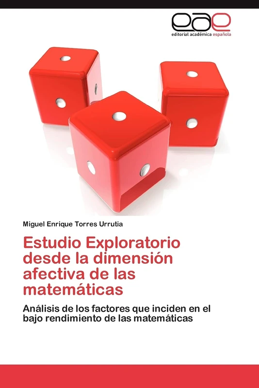 Estudio Exploratorio desde la dimensión afectiva de las matemáticas: Análisis de los factores que inciden en el bajo rendimiento de las matemáticas