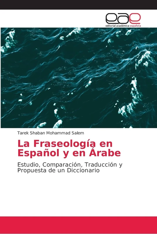 La Fraseología en Español y en Árabe: Estudio, Comparación, Traducción y Propuesta de un Diccionario - Image 1