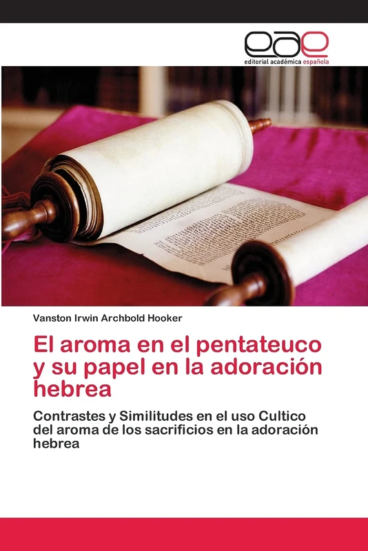 El aroma en el pentateuco y su papel en la adoración hebrea: Contrastes y Similitudes en el uso Cultico del aroma de los sacrificios en la adoración hebrea - Image 1