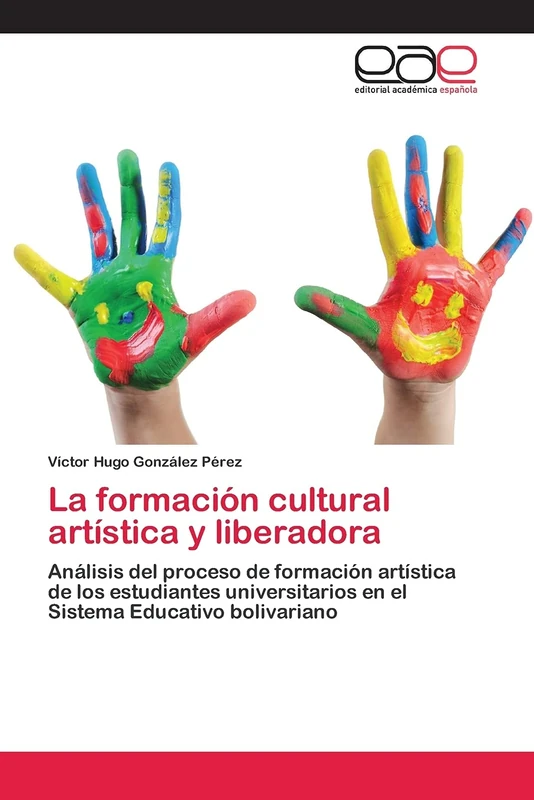 La formación cultural artística y liberadora: Análisis del proceso de formación artística de los estudiantes universitarios en el Sistema Educativo bolivariano