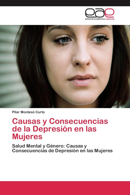Causas y Consecuencias de la Depresión en las Mujeres: Salud Mental y Género: Causas y Consecuencias de Depresión en las Mujeres