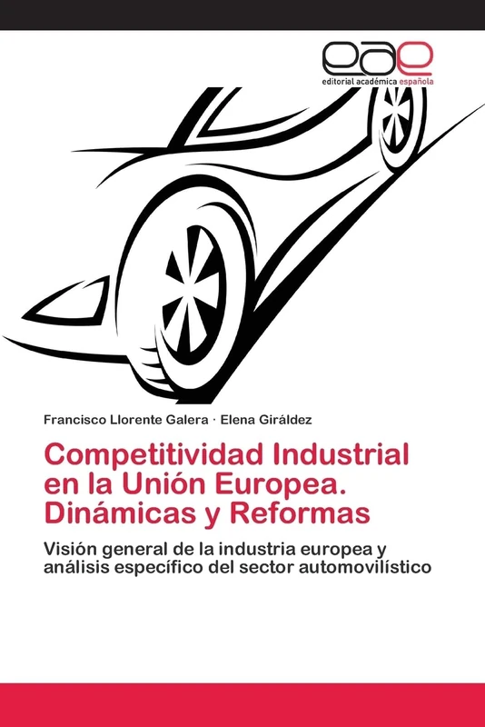 Competitividad Industrial en la Unión Europea. Dinámicas y Reformas: Visión general de la industria europea y análisis específico del sector automovilístico - Image 1