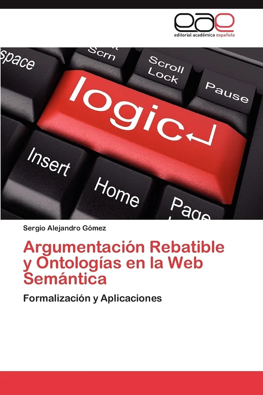Argumentación Rebatible y Ontologías en la Web Semántica: Formalización y Aplicaciones