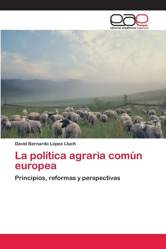 La política agraria común europea: Principios, reformas y perspectivas