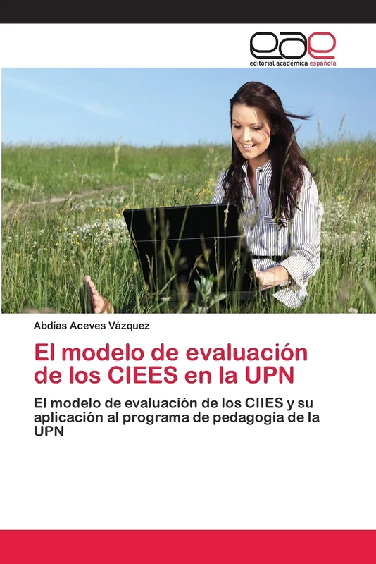 El modelo de evaluación de los CIEES en la UPN: El modelo de evaluación de los CIIES y su aplicación al programa de pedagogía de la UPN - Image 1
