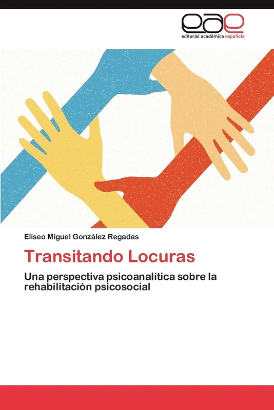 Transitando Locuras: Una perspectiva psicoanalítica sobre la rehabilitación psicosocial - Image 1