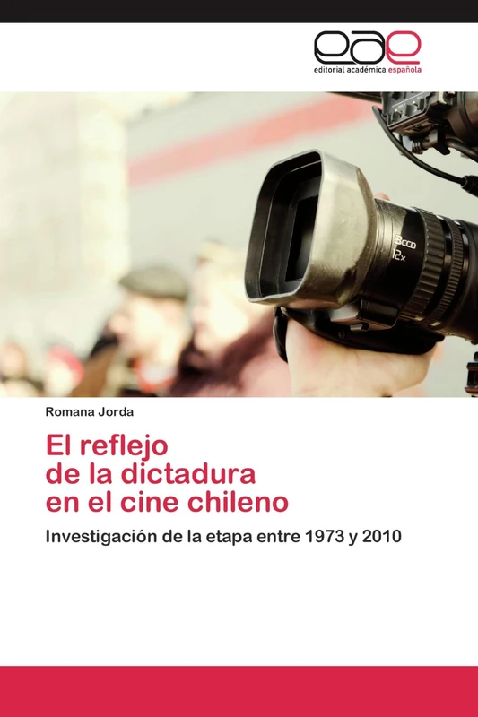 El reflejo de la dictadura en el cine chileno: Investigación de la etapa entre 1973 y 2010