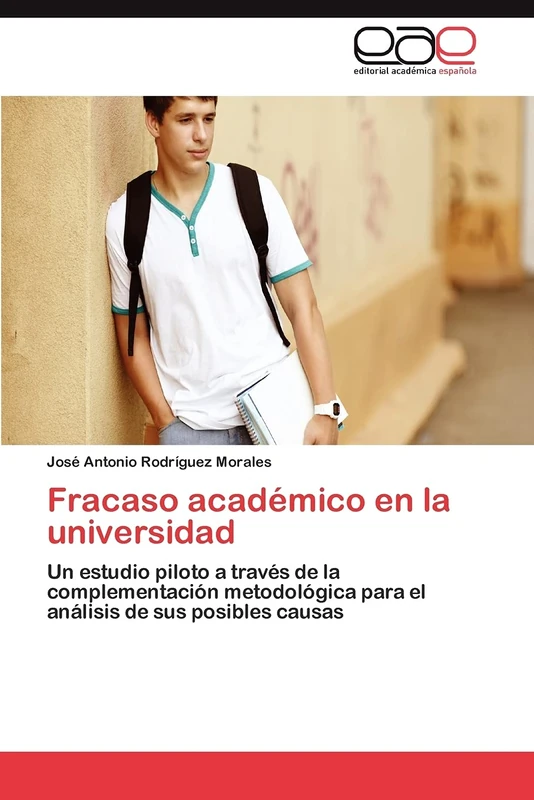 Fracaso académico en la universidad: Un estudio piloto a través de la complementación metodológica para el análisis de sus posibles causas