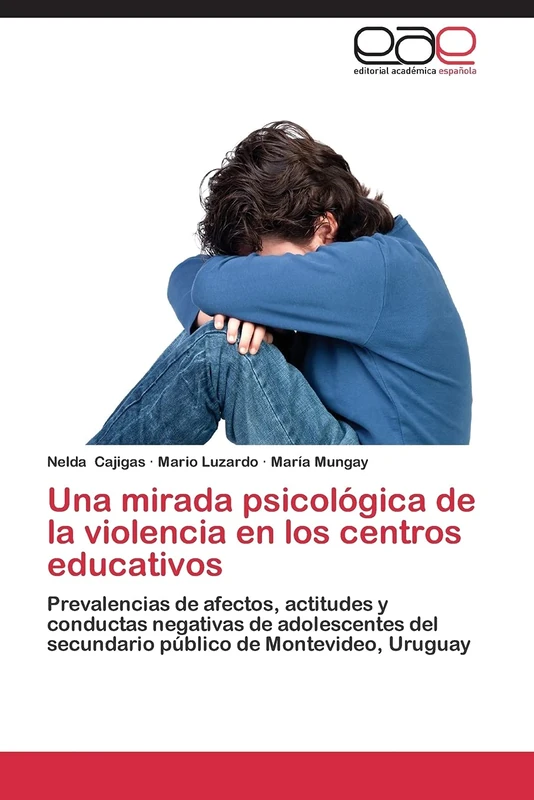 Una mirada psicológica de la violencia en los centros educativos: Prevalencias de afectos, actitudes y conductas negativas de adolescentes del secundario público de Montevideo, Uruguay