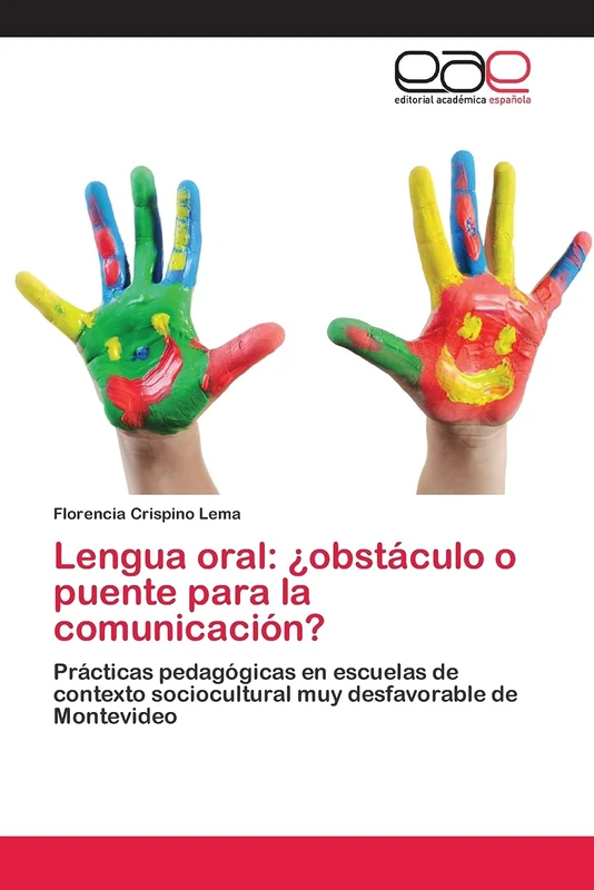 Lengua oral: ¿obstáculo o puente para la comunicación?: Prácticas pedagógicas en escuelas de contexto sociocultural muy desfavorable de Montevideo - Image 1