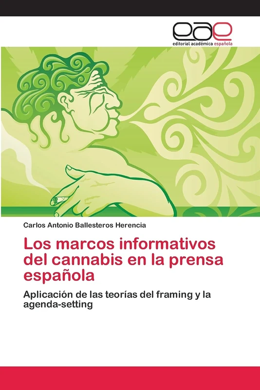 Los marcos informativos del cannabis en la prensa española: Aplicación de las teorías del framing y la agenda-setting