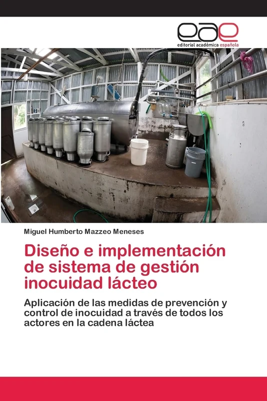 Diseño e implementación de sistema de gestión inocuidad lácteo: Aplicación de las medidas de prevención y control de inocuidad a través de todos los actores en la cadena láctea