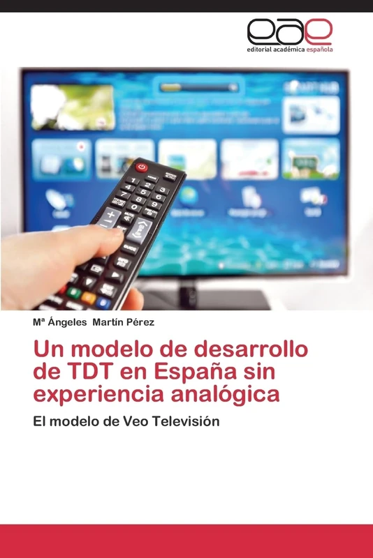 Un modelo de desarrollo de TDT en España sin experiencia analógica: El modelo de Veo Televisión