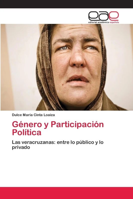 Género y Participación Política: Las veracruzanas: entre lo público y lo privado
