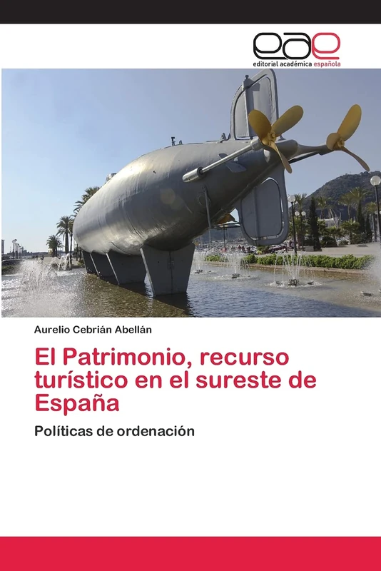 El Patrimonio, recurso turístico en el sureste de España: Políticas de ordenación