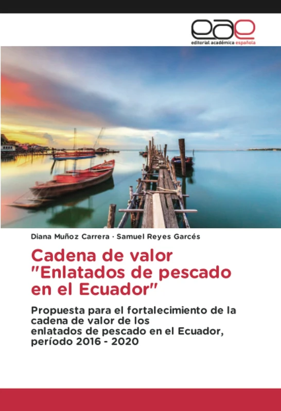 Cadena de valor "Enlatados de pescado en el Ecuador": Propuesta para el fortalecimiento de la cadena de valor de losenlatados de pescado en el Ecuador, período 2016 - 2020 - Image 1