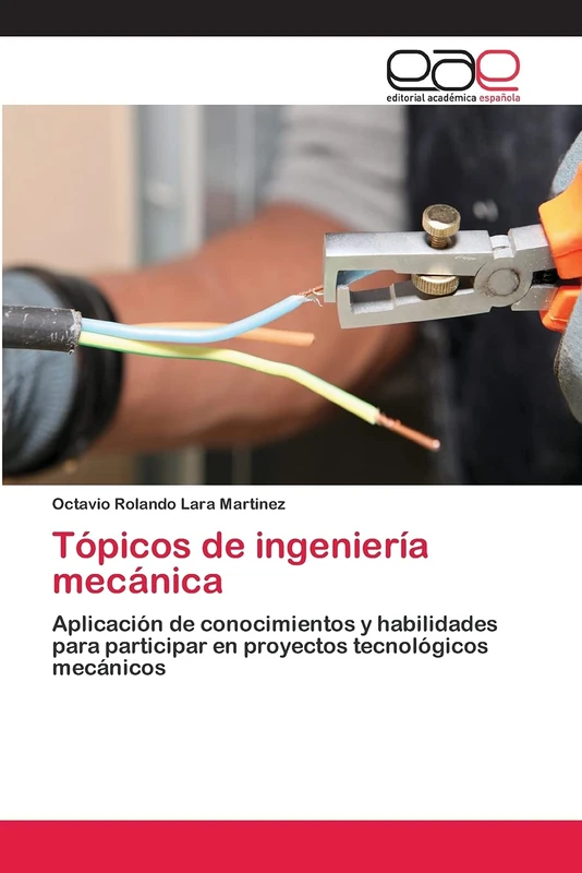 Tópicos de ingeniería mecánica: Aplicación de conocimientos y habilidades para participar en proyectos tecnológicos mecánicos