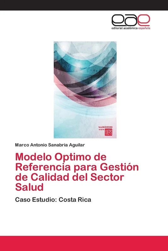 Modelo Optimo de Referencia para Gestión de Calidad del Sector Salud: Caso Estudio: Costa Rica - Image 1