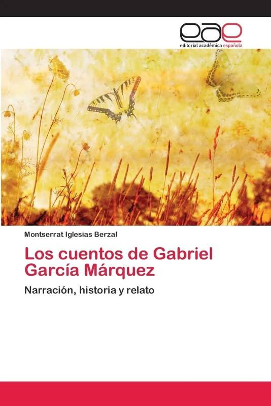 Los cuentos de Gabriel García Márquez: Narración, historia y relato