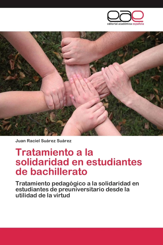 Tratamiento a la solidaridad en estudiantes de bachillerato: Tratamiento pedagógico a la solidaridad en estudiantes de preuniversitario desde la utilidad de la virtud
