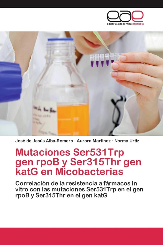 Mutaciones Ser531Trp gen rpoB y Ser315Thr gen katG en Micobacterias: Correlación de la resistencia a fármacos in vitro con las mutaciones Ser531Trp en el gen rpoB y Ser315Thr en el gen katG - Image 1