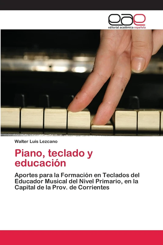 Piano, teclado y educación: Aportes para la Formación en Teclados del Educador Musical del Nivel Primario, en la Capital de la Prov. de Corrientes