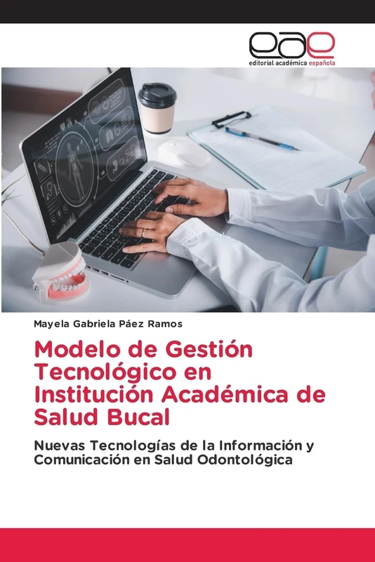 Modelo de Gestión Tecnológico en Institución Académica de Salud Bucal: Nuevas Tecnologías de la Información y Comunicación en Salud Odontológica - Image 1