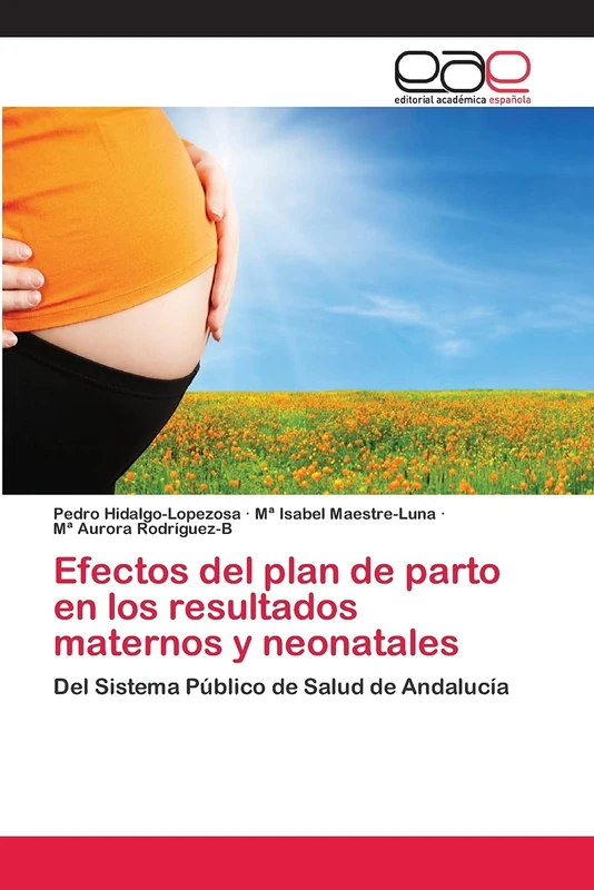 Efectos del plan de parto en los resultados maternos y neonatales: Del Sistema Público de Salud de Andalucía