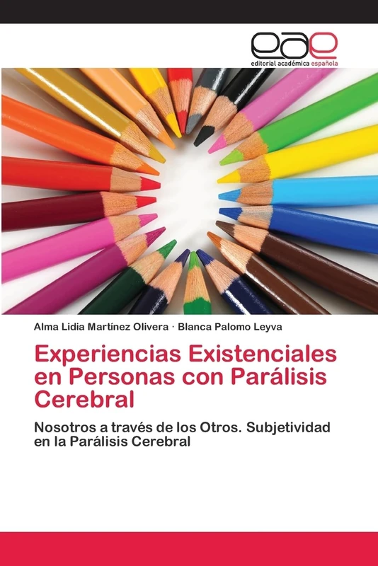 Experiencias Existenciales en Personas con Parálisis Cerebral: Nosotros a través de los Otros. Subjetividad en la Parálisis Cerebral