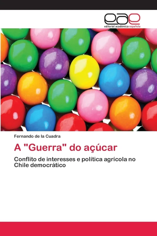 A "Guerra" do açúcar: Conflito de interesses e política agrícola no Chile democrático