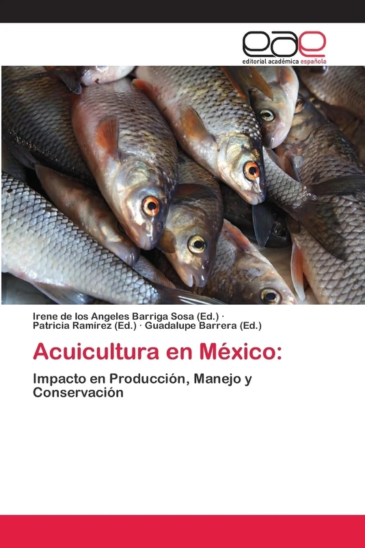 Acuicultura en México:: Impacto en Producción, Manejo y Conservación