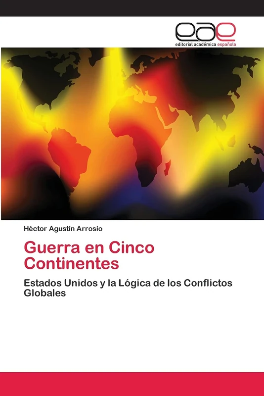 Guerra en Cinco Continentes: Estados Unidos y la Lógica de los Conflictos Globales - Image 1