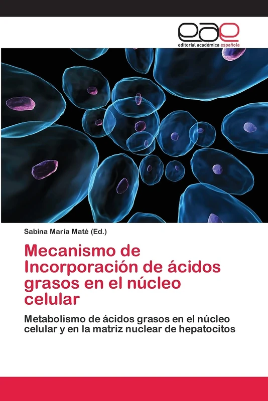 Mecanismo de Incorporación de ácidos grasos en el núcleo celular: Metabolismo de ácidos grasos en el núcleo celular y en la matriz nuclear de hepatocitos - Image 1