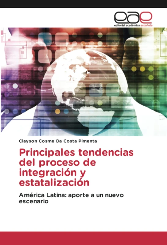 Principales tendencias del proceso de integración y estatalización: América Latina: aporte a un nuevo escenario