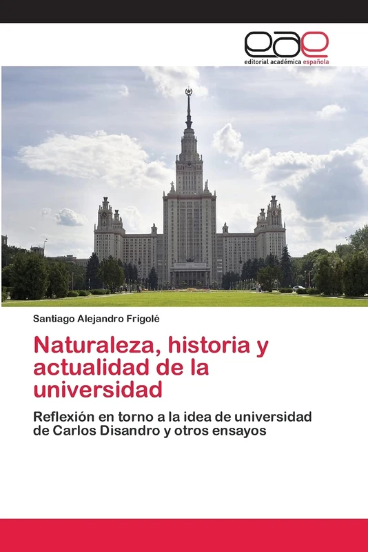 Naturaleza, historia y actualidad de la universidad: Reflexión en torno a la idea de universidad de Carlos Disandro y otros ensayos - Image 1